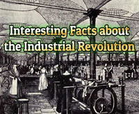 Interesting Facts about the Industrial Revolution