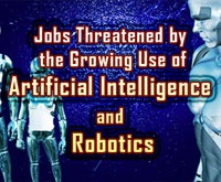 Jobs Threatened by the Growing Use of Artificial Intelligence and Robotics