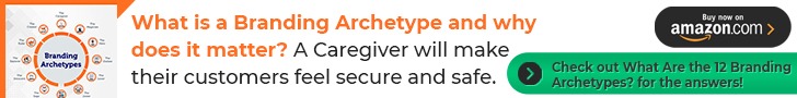 What is a brending archetype and why does it matter? A caregiver will make their customers feel secure and safe.